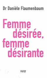Femme désirée, femme désirante - Danièle Flaumenbaum