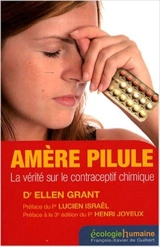 Amère pilule : la vérité sur le contraceptif chimique - Ellen Grant