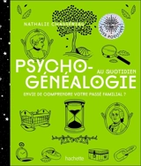 Psychogénéalogie au quotidien : envie de comprendre votre passé familial ? - Nathalie Chassériau