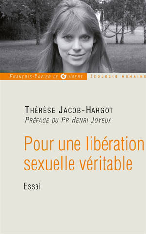 Pour une libération sexuelle véritable - Thérèse Hargot