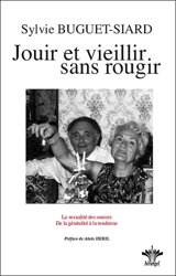 Vieillir et jouir sans rougir : la sexualité des seniors, de la génitalité à la tendresse - Sylvie Buguet-Siard