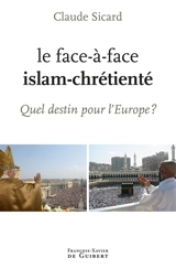 Le face-à-face islam-chrétienté : quel destin pour l'Europe ? - Claude Sicard