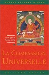 La compassion universelle : transformer sa vie grâce à l'amour et la compassion - Kelsang Gyatso