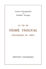 La vie de Yétsé Tsogyal, souveraine du Tibet. La vie de Yétsé Tsogyal, souveraine du Tibet : le luth enchanté des gandharvas : histoire secrète révélée en huit chapitres - Gyalwa Tchangtchoub