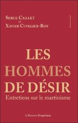 Les hommes de désir : entretiens sur le martinisme - Serge Caillet