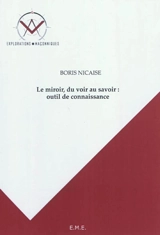 Le miroir, du voir au savoir : outil de connaissance - Boris Nicaise