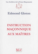 Instruction maçonnique aux maîtres - Edmond Gloton