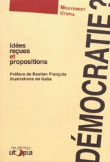Démocratie ? : idées reçues et propositions - Utopia (France)