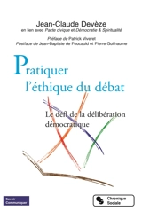 Pratiquer l'éthique du débat : le défi de la délibération démocratique - Jean-Claude Devèze