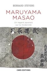 Maruyama Masao : un regard japonais sur la modernité - Bernard Stevens