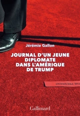 Journal d'un jeune diplomate dans l'Amérique de Trump : essai - Jérémie Gallon