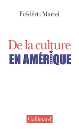 De la culture en Amérique - Frédéric Martel