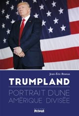 Trumpland : portrait d'une Amérique divisée - Jean-Eric Branaa
