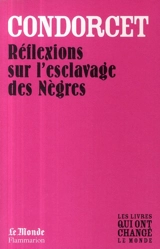 Réflexions sur l'esclavage des nègres - Jean-Antoine-Nicolas de Caritat marquis de Condorcet