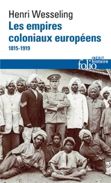 Les empires coloniaux européens : 1815-1919 - Hendrik Lodewijk Wesseling
