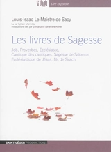 Les livres de sagesse : Job, Proverbes, Ecclésiaste, Cantique des cantiques, Sagesse de Salomon, Ecclésiastique de Jésus, fils de Sirach - Isaac-Louis Le Maistre de Sacy