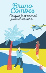 Ce que je n'oserai jamais te dire... - Bruno Combes