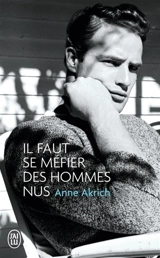 Il faut se méfier des hommes nus - Anne Akrich