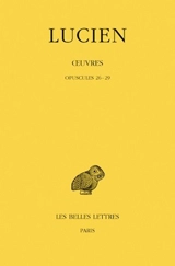 Oeuvres. Vol. 4. Opuscules 26-29 - Lucien de Samosate