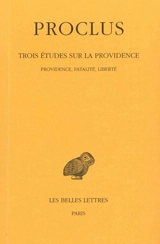 Trois études sur la Providence. Vol. 2. Providence, fatalité, liberté - Proclus