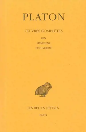 Oeuvres complètes. Vol. 5-1. Ion. Ménexène. Euthydème - Platon