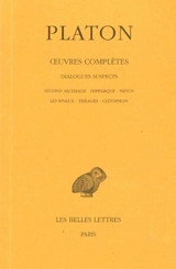 Oeuvres complètes. Vol. XIII, 2e partie. Dialogues suspects : Second Alcibiade, Hipparque, Minos, Les rivaux, Théagès, Clitophon - Platon