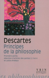 Principes de la philosophie : première partie, sélection d'articles des parties 2, 3, 4, Lettre-préface - René Descartes