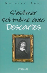 S'estimer soi-même avec Descartes - Mathias Roux
