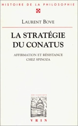 La stratégie du conatus : affirmation et résistance chez Spinoza - Laurent Bove