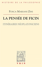 La pensée de Ficin : itinéraires néoplatoniciens - Fosca Mariani Zini