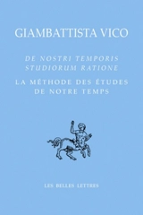 La méthode des études de notre temps. De nostri temporis studiorum ratione - Giambattista Vico