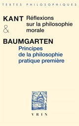Réflexions sur la philosophie morale. Principes de la philosophie pratique première - Emmanuel Kant