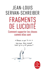 Fragments de lucidité : comment supporter les choses comme elles sont - Jean-Louis Servan-Schreiber