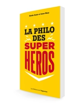 La philo des super-héros - Elodie Denis