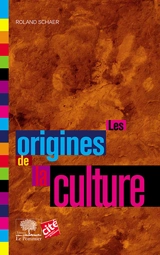 Les origines de la culture - Roland Schaer