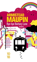 Chroniques de San Francisco. Vol. 6. Bye-bye Barbary Lane - Armistead Maupin