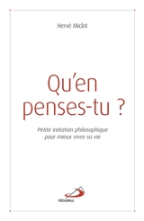 Qu'en penses-tu ? : petite initiation philosophique pour mieux vivre sa vie - Hervé Miclot