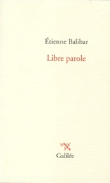Libre parole - Etienne Balibar