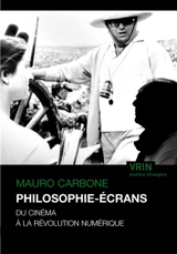 Philosophie-écrans : du cinéma à la révolution numérique - Mauro Carbone