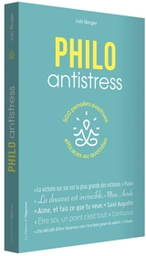 Philo antistress : 500 pensées positives efficaces au quotidien - Joël Berger