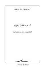 Lequel suis-je ? : variations sur l'identité - Marlène Zarader