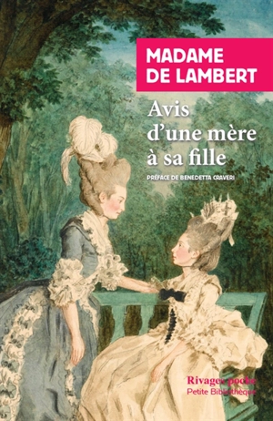 Avis d'une mère à sa fille. Réflexions sur les femmes. Réflexions sur le goût - Anne Thérèse de Marguenat de Courcelles Lambert