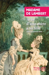 Avis d'une mère à sa fille. Réflexions sur les femmes. Réflexions sur le goût - Anne Thérèse de Marguenat de Courcelles Lambert