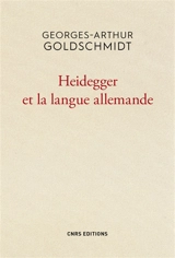 Heidegger et la langue allemande - Georges-Arthur Goldschmidt