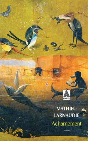 Acharnement - Mathieu Larnaudie