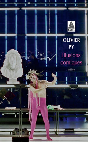 Illusions comiques : théâtre - Olivier Py