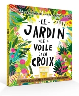 Le jardin, le voile et la croix : pourquoi Jésus est mort et ressuscité : la vraie histoire - Carl Laferton