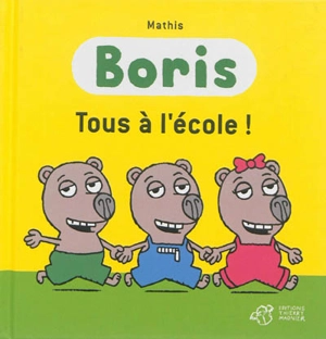 Boris. Tous à l'école ! - Jean-Marc Mathis