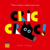 Cric croc ! : petite histoire à dévorer toute crue ! - Anne Crahay