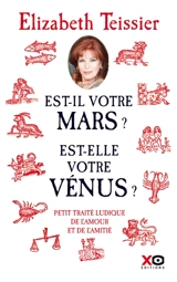Est-il votre Mars ? Est-elle votre Vénus ? : petit traité ludique de l'amour et de l'amitié - Elizabeth Teissier